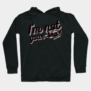 I'm not your bro Hoodie